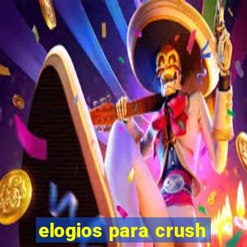 elogios para crush